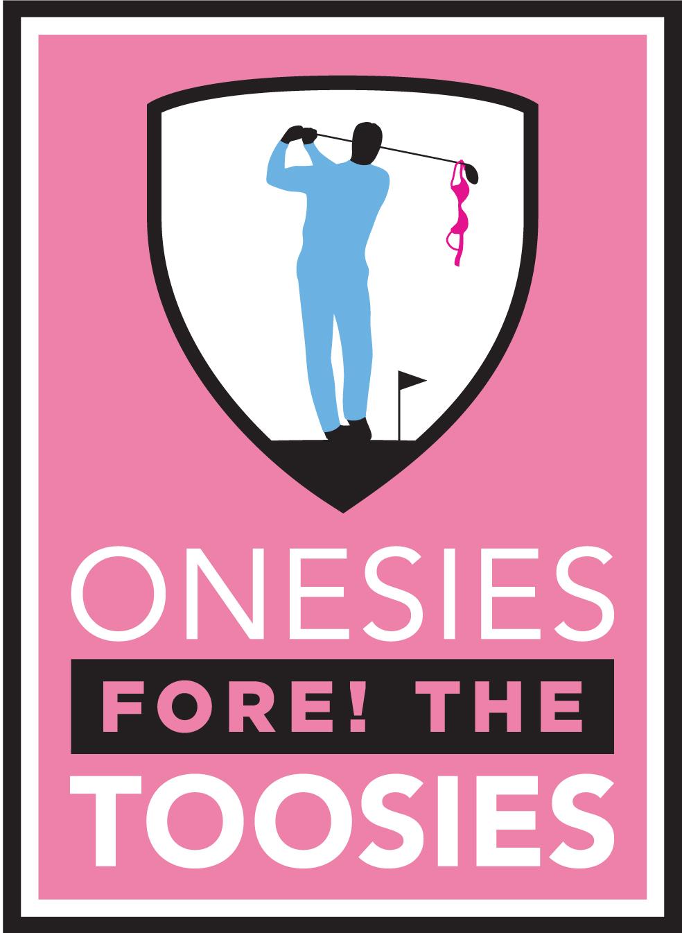 ONESIES FORE! THE TOOSIES GOLF TOURNAMENT