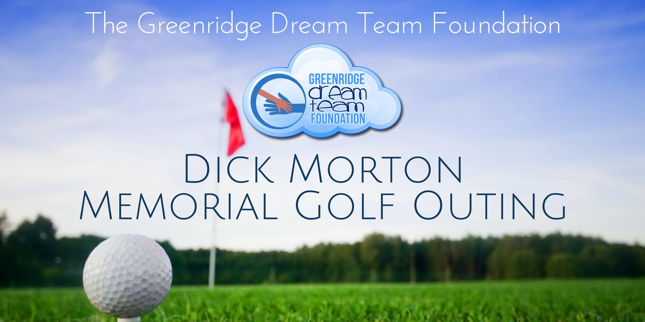 The 7th Annual Greenridge Dream Team Foundation - Dick Morton Memorial Golf Outing
