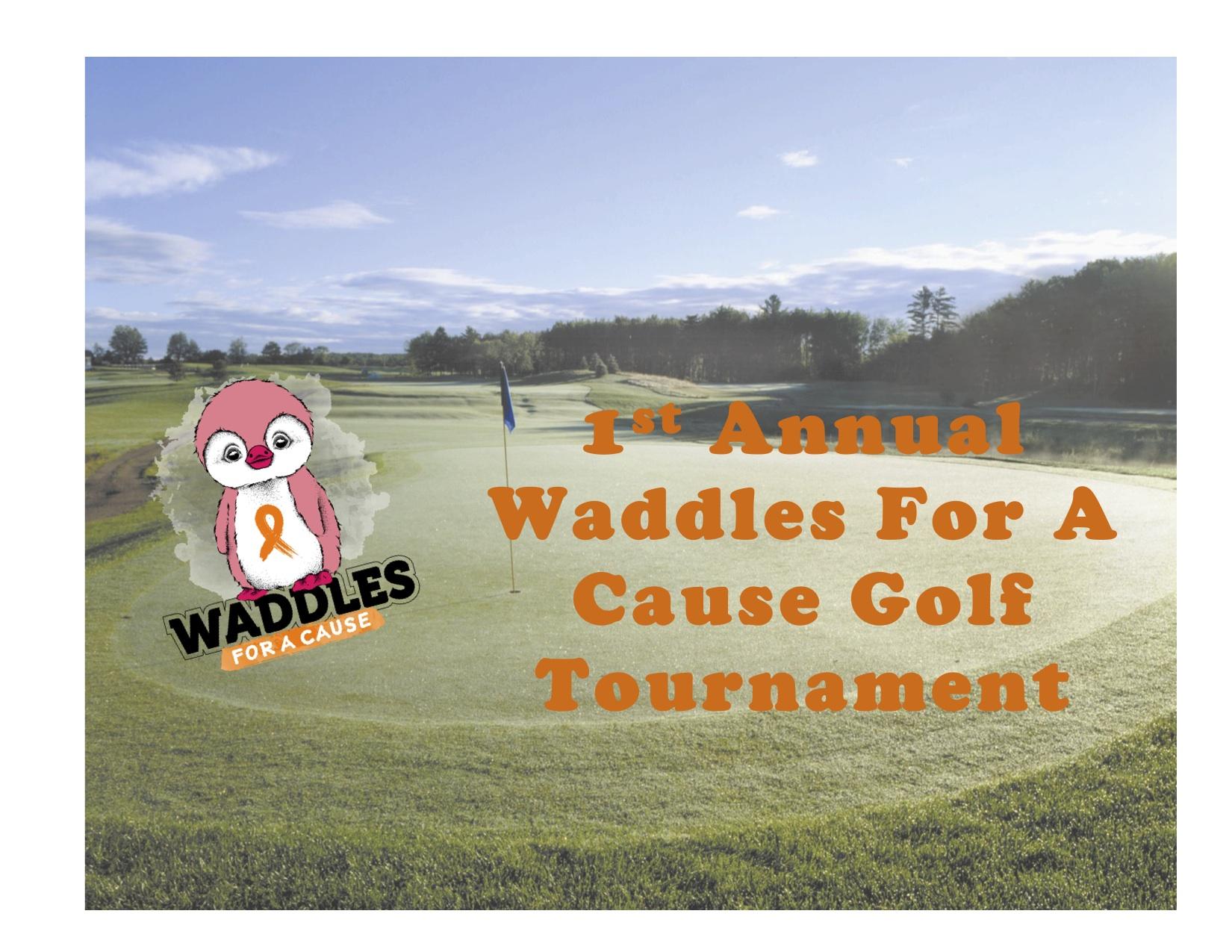 Waddles For A Cause 1st Annual Golf Tournament