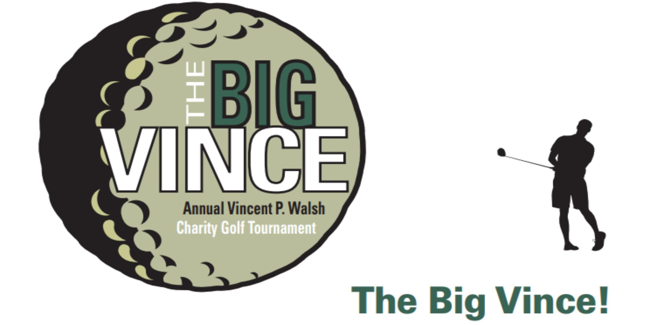 7th Annual Vincent P. Walsh Charity Golf Tournament - The Big Vince!