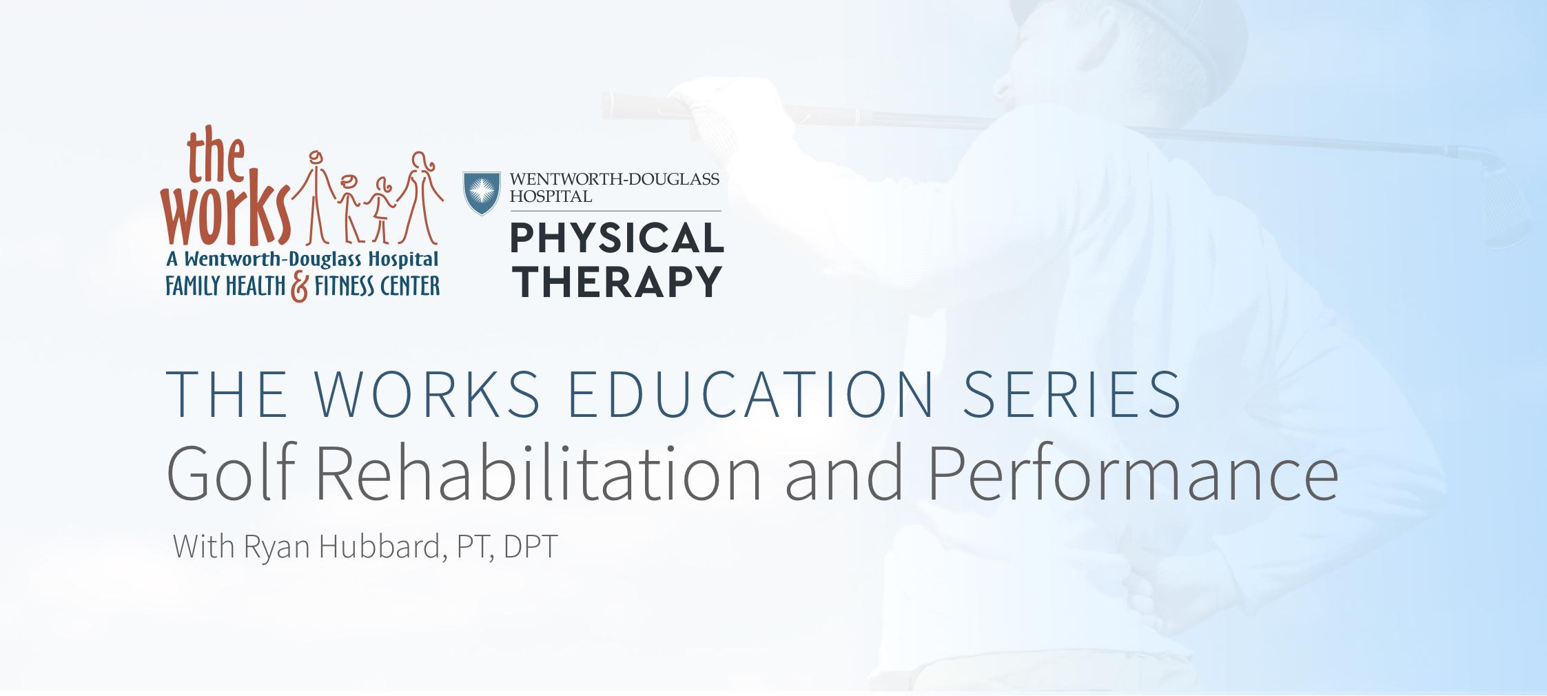 The Works Education Series: Golf Rehabilitation and Performance