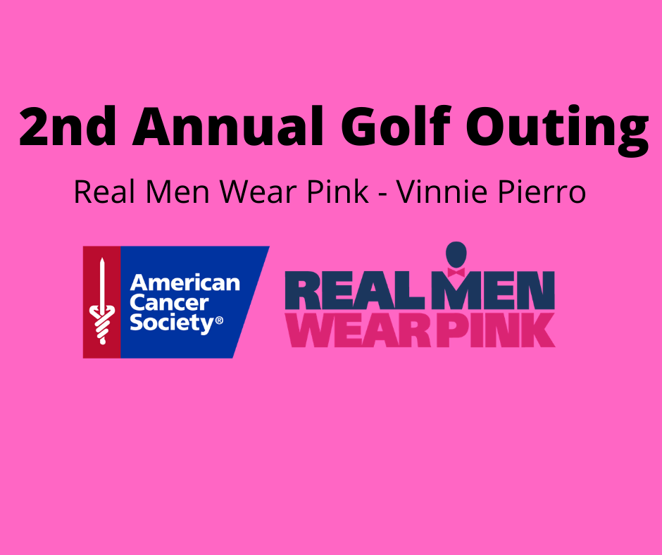 2nd Annual - Golf Outing for Real Men Wear Pink Vinnie Pierro