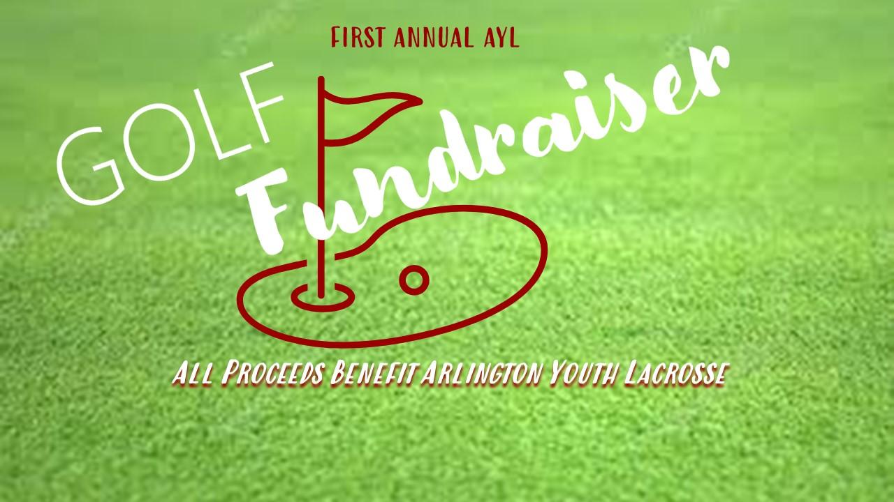 FIRST ANNUAL Arlington Youth Lacrosse Golf Fundraiser