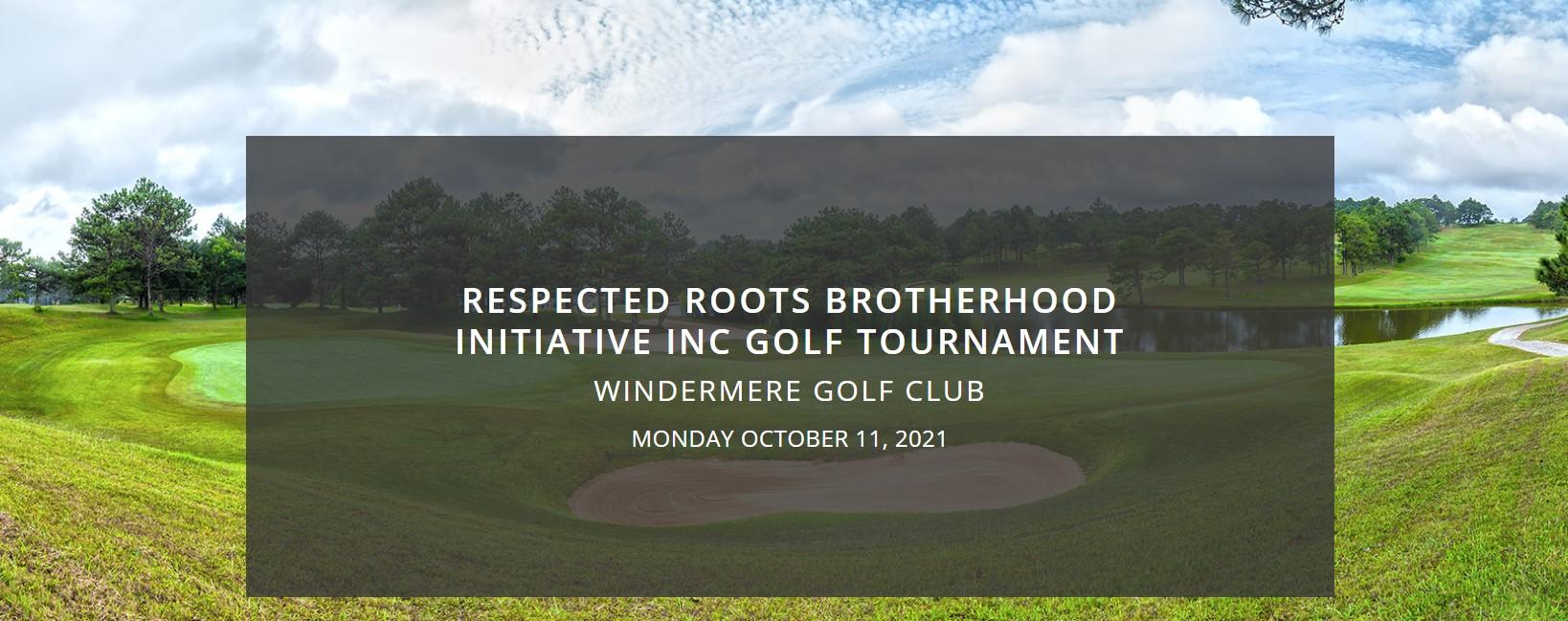 RESPECTED ROOTS BROTHERHOOD INITIATIVE CHARITY GOLF TOURNAMENT