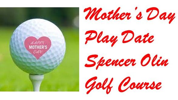Mother's Day Play Date at Spencer T. Olin Golf Course