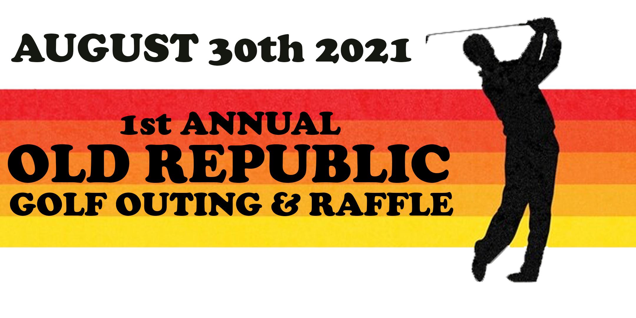 The First Annual OLD REPUBLIC Golf Outing & Raffle