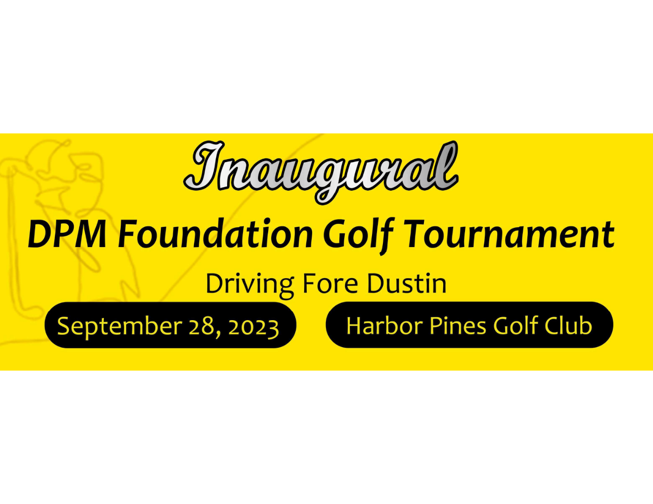 Inaugural DPM Foundation Golf Tournament
