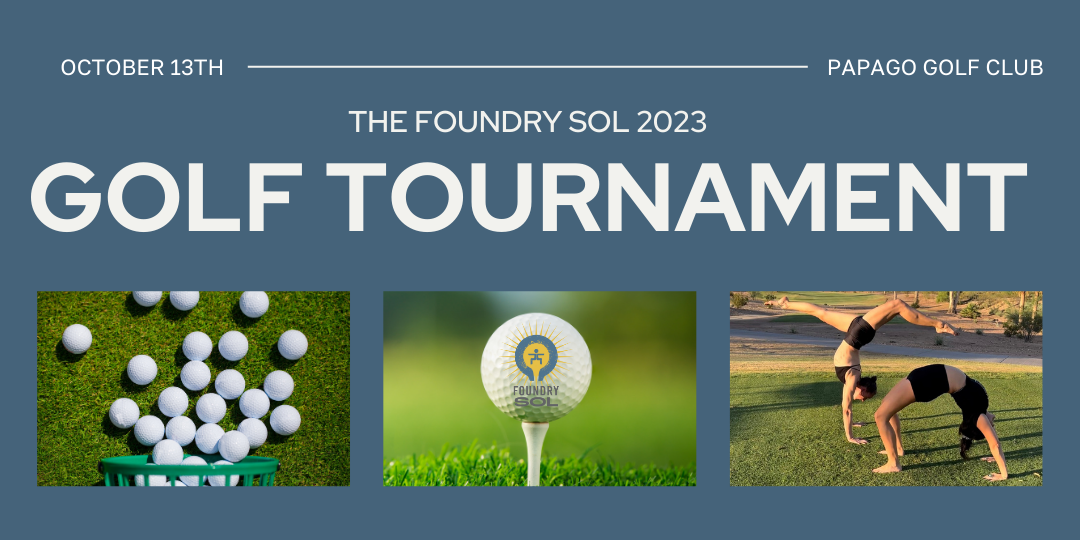The Foundry Sol 501(c)(3) Golf Tournament